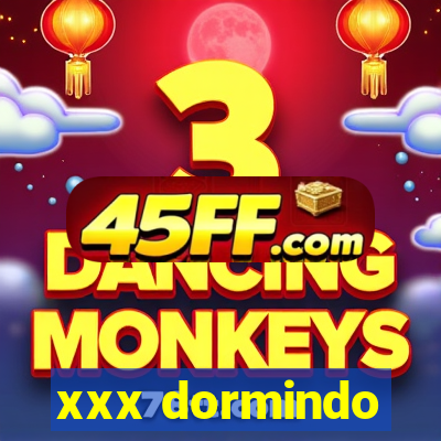 xxx dormindo